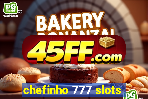 chefinho 777 slots